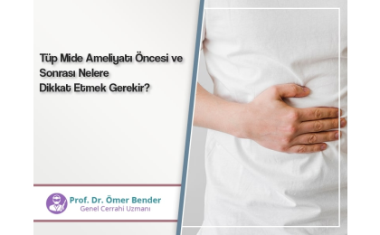 tup-mide-ameliyati-oncesi-ve-sonrasi-nelere-dikkat-etmek-gerekir-prof-dr-omer-bender