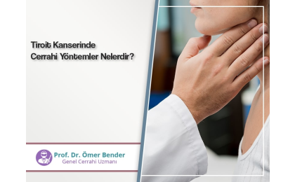 tiroit-kanserinde-cerrahi-yontemler-nelerdir-prof-dr-omer-bender