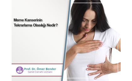 meme-kanserinin-tekrarlama-olasiligi-nedir-prof-dr-omer-bender