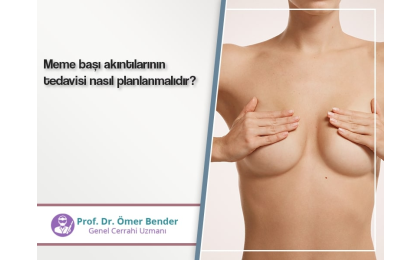 Meme başı akıntılarının tedavisi nasıl planlanmalıdır