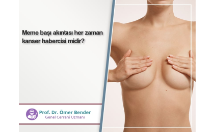 Meme başı akıntısı her zaman kanser habercisi midir