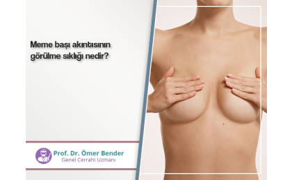 Meme başı akıntısının görülme sıklığı nedir