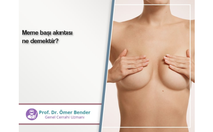 Meme başı akıntısı nedir